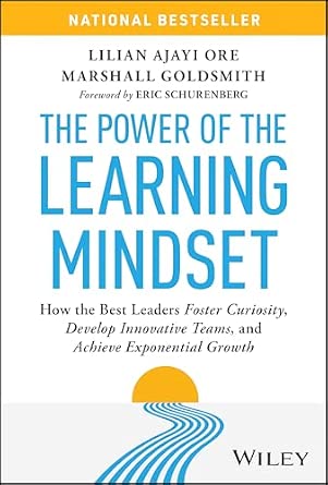 The Power of the Learning Mindset: How the Best Leaders Foster Curiosity, Develop Innovative Teams, and Achieve Exponential Growth-Wow! eBook