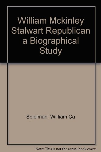 William McKinley, stalwart Republican;: A biogr... B0006ATQZ4 Book Cover