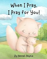 When I Pray, I Pray for You! B0DDDW7233 Book Cover