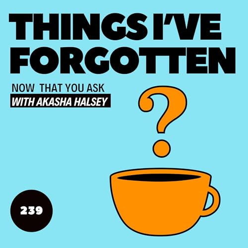 239. Things I've Forgotten