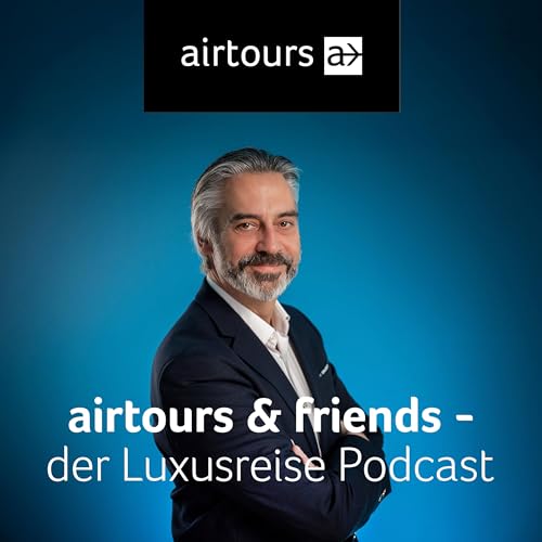 airtours & friends - der Luxusreise Podcast cover art