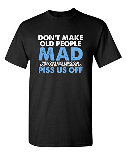 Don't Make Old People Mad Graphic Novelty Sarcastic Funny T Shirt XL Black