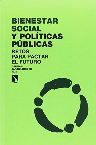 Bienestar social y pol�ticas p�blicas: Retos para pactar el futuro (Investigaci�n y Debate)