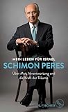 Mein Leben für Israel: Über Mut, Verantwortung und die Kraft der Träume