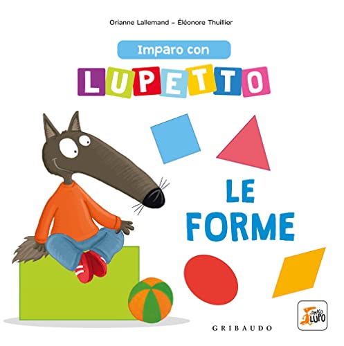 Imparo Con Lupetto Le Forme. Amico Lupo. Ediz. A Colori