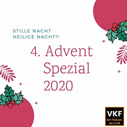 4. Advent 2020 - Stille Nacht - Heilige Nacht?!