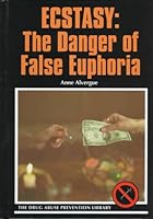 Ecstasy: The Danger of False Euphoria (Drug Abuse Prevention Library) 0823932079 Book Cover
