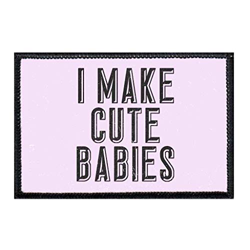 I Make Cute Babies Morale Patch | Hook and Loop Attach for Hats, Jeans, Vest, Coat | 2x3 in | by Pull Patch