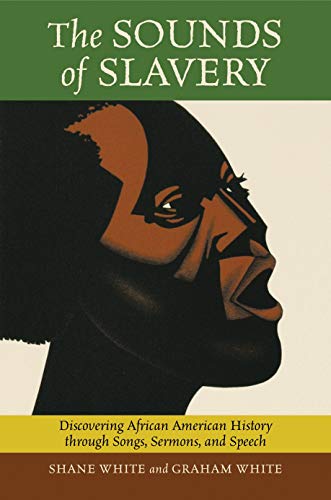 The Sounds of Slavery: Discovering African American History through Songs, Sermons, and Speech Francais PDF