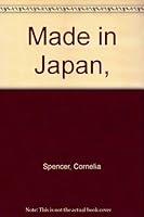 MADE IN JAPAN: THE STORY OF A COUNTRY'S ARTS AND CRAFTS by Spencer, Cornelia B0007DMNSM Book Cover