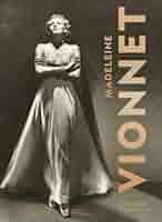 By Betty Kirke - Madeleine Vionnet (100th Anniversary ed of
