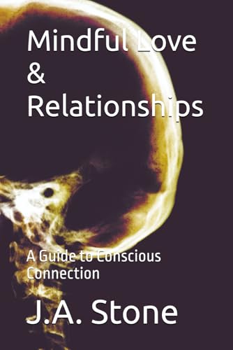 Mindful Love & Relationships: A Guide To Conscious Connection (The Mindful Path)