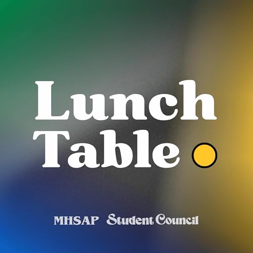 Lunch Table: the MHSAP Student Council Podcast cover art