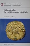 Südschwäbisches Vorgeschichtsmuseum Mindelheim (Prähistorische Staatssammlung München - Museumsführer Zweigmuseen, Band 1)