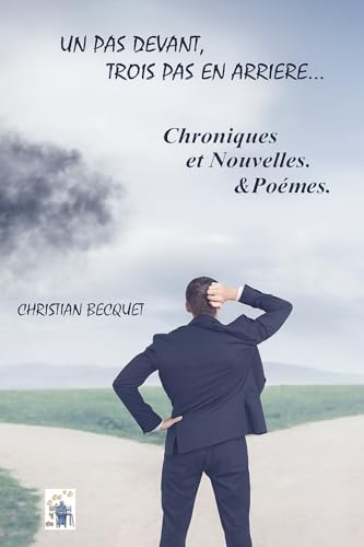 Nouvelles : Un pas devant, trois pas en arrière...: Des Nouvelles, des Chroniques, un peu de Poésie...
