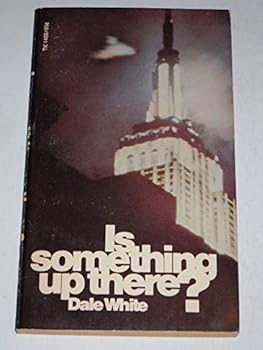 Is Something Up There: the Story of Flying Saucers