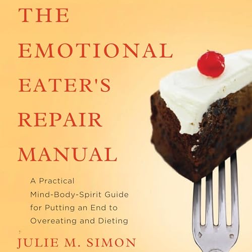 The Emotional Eater's Repair Manual by Julie M. Simon MA MBA episode artwork