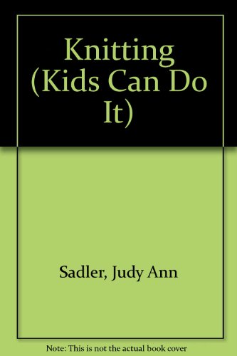 Knitting (Kids Can Do It) 0439685168 Book Cover