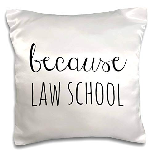 3dRose 3dRose-3dRose Gabriella B Image of Because Law School Quote (pc-306305-1) Pillow Case, White