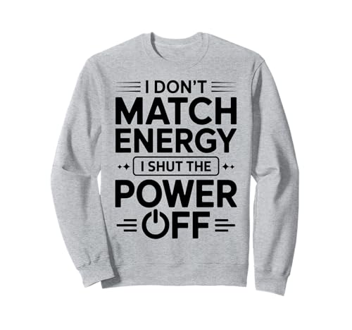 No comparto la energía, apago la energía, Divertido y sarcástico Sudadera