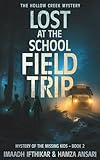 Lost at the School Field Trip - The Hollow Creek Mystery: A Thrilling Teen Mystery Book Mixing Humor...