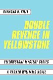 Double Revenge in Yellowstone: Yellowstone Mystery Series a Parker Williams Novel