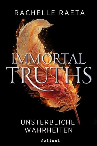 Immortal Truths - Unsterbliche Wahrheiten: Ein magisch-poetischer Roman über ewiges Leben, göttliche Macht und eine Liebe jenseits der Zeit