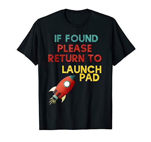 If Found Please Return To Launch Pad Model Rocket Graphic T-Shirt If Found Please Return To Launch Pad Model Rocket Graphic T-Shirt