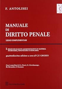 Manuale di diritto penale. Leggi complementari. Reati ed illeciti amministrativi in materia societaria, finanziaria e bancaria (Vol. 1)