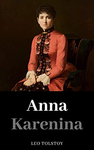 Anna Karenina (Annotated): Constance Garnett Translation
