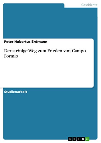 Der steinige Weg zum Frieden von Campo Formio (German Edition)
