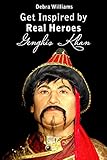 Genghis Khan: Get Inspired by Real Heroes