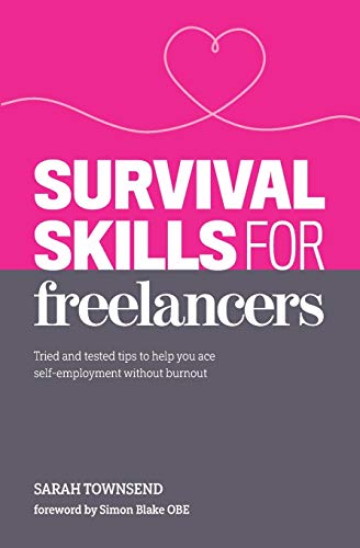  Survival Skills for Freelancers: Tried and Tested Tips to Help You Ace Self-Employment Without Burno Gratuit