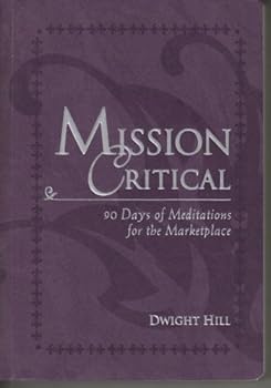 Paperback Mission Critical: 90 Days Of Meditations For The Marketplace Book