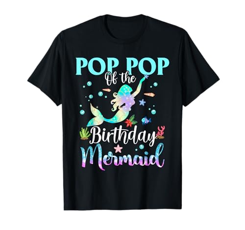 Pop pop of the Birthday Mermaid - Divertente festa di famiglia abbinata Maglietta