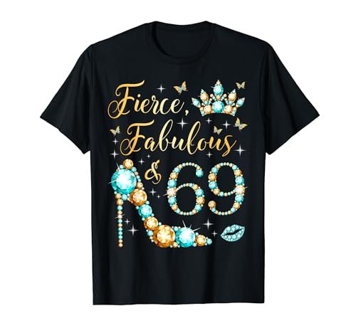 Fierce Fabulous & 69 Years Old 69th Birthday Party Queen T-Shirt