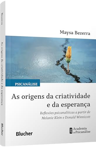 As origens da criatividade e da esperança: reflexões psicanalític...