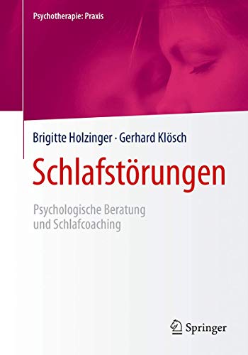 Schlafstörungen: Psychologische Beratung und Schlafcoaching (Psychotherapie: Praxis) Schlafstörungen: Psychologische Beratung und Schlafcoaching (Psychotherapie: Praxis)