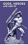 Gods, Heroes and Men of Ancient Greece