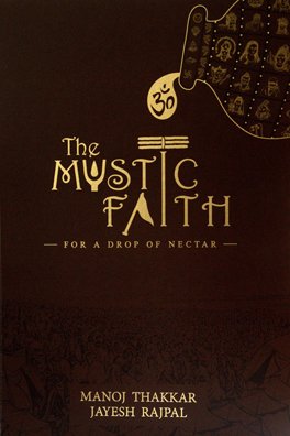 The Mystic Faith: For a Drop of Nectar: An Overview: Manoj Thakkar ...