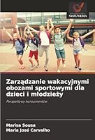 Zarzadzanie wakacyjnymi obozami sportowymi dla dzieci i mlodziezy (Polish Edition) 6202458216 Book Cover