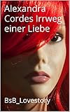  Alexandra Cordes Irrweg einer Liebe: BsB_Lovestory