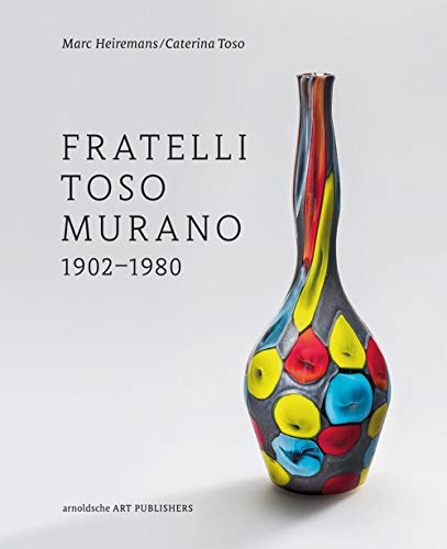 Télécharger Fratelli Toso Murano : 1902-1980 Livre eBook France