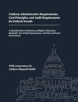 Uniform Administrative Requirements, Cost Principles, and Audit Requirements for Federal Awards: A Handbook for Institutions of Higher Education, Hospitals, Non-Profit Organizations, and State and Loc 1505298482 Book Cover