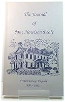 The journal of Jane Howison Beale, Fredericksburg, Virginia, 1850-1862 B0006FAL08 Book Cover