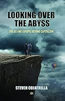 Looking Over the Abyss: The US and Europe beyond Capitalism 1569027463 Book Cover