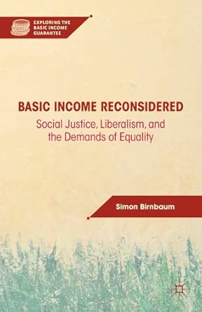 Basic Income Reconsidered: Social Justice, Liberalism, and the Demands of Equality 2012th Edition book cover