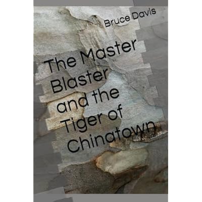 The Master Blaster and the Tiger of Chinatown