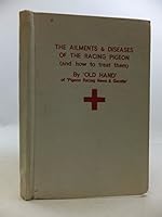THE AILMENTS AND DISEASES OF THE RACING PIGEON B000J37HWC Book Cover