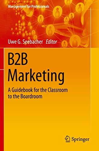 B2B Marketing: A Guidebook for the Classroom to the Boardroom (Management for Professionals)